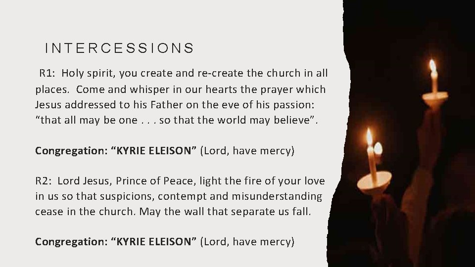 INTERCESSIONS R 1: Holy spirit, you create and re-create the church in all places.