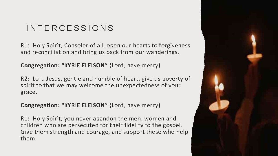 INTERCESSIONS R 1: Holy Spirit, Consoler of all, open our hearts to forgiveness and