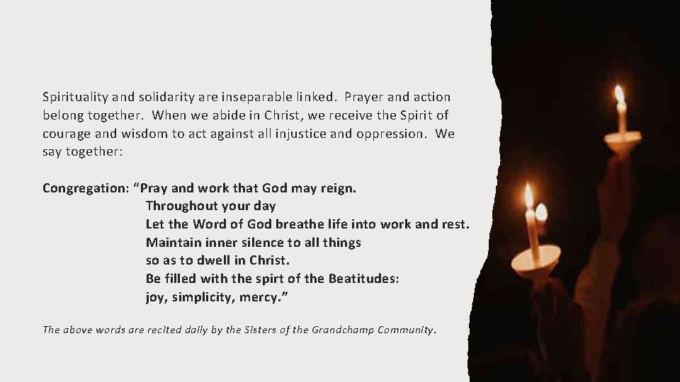 Spirituality and solidarity are inseparable linked. Prayer and action belong together. When we abide