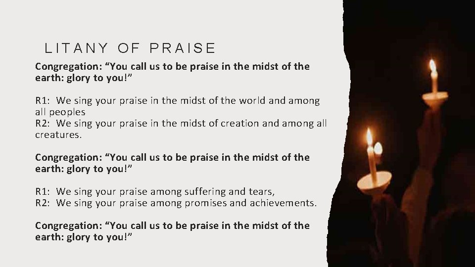 LITANY OF PRAISE Congregation: “You call us to be praise in the midst of