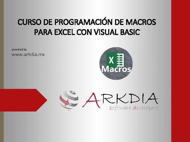 CURSO DE PROGRAMACIÓN DE MACROS PARA EXCEL CON VISUAL BASIC powered by www. arkdia.