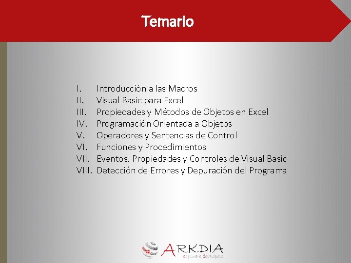 Temario I. III. IV. V. VIII. Introducción a las Macros Visual Basic para Excel