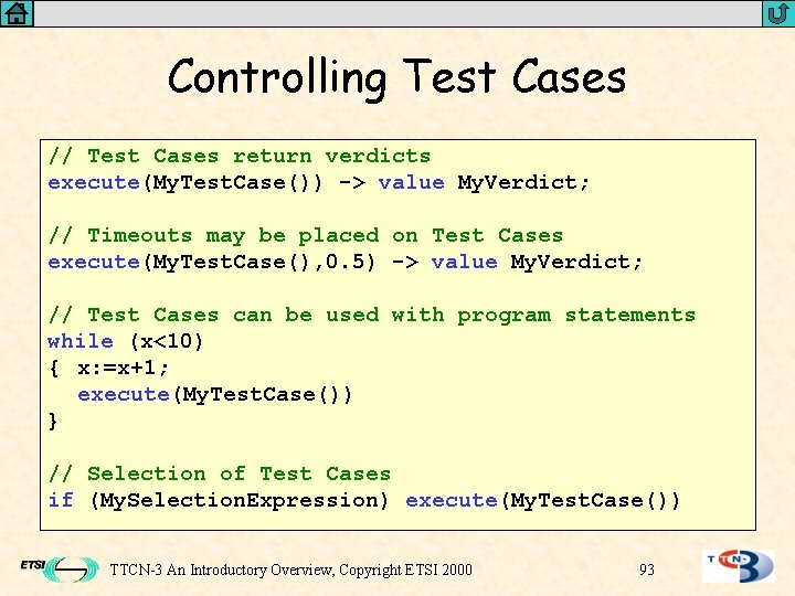 Controlling Test Cases // Test Cases return verdicts execute(My. Test. Case()) -> value My.