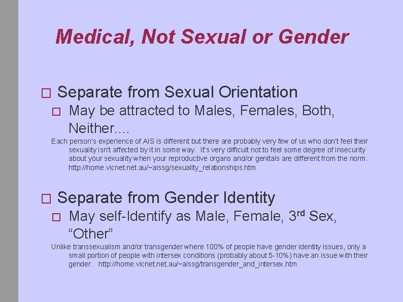 Medical, Not Sexual or Gender � Separate from Sexual Orientation � May be attracted