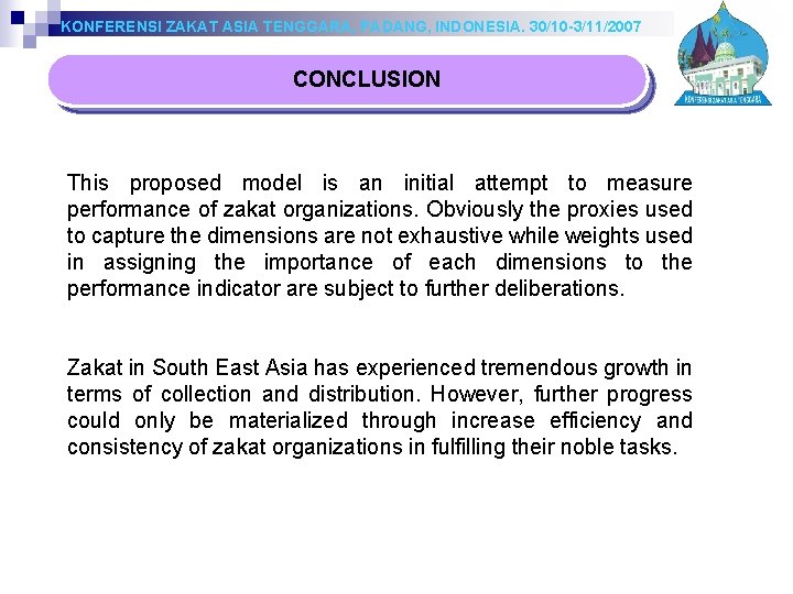 KONFERENSI ZAKAT ASIA TENGGARA, PADANG, INDONESIA. 30/10 -3/11/2007 CONCLUSION This proposed model is an