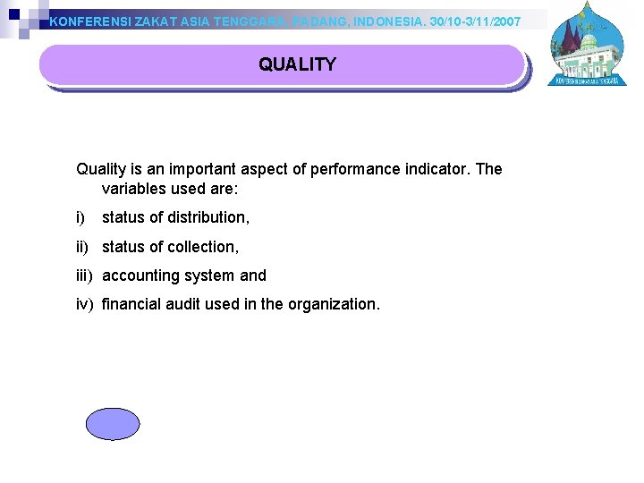 KONFERENSI ZAKAT ASIA TENGGARA, PADANG, INDONESIA. 30/10 -3/11/2007 QUALITY Quality is an important aspect