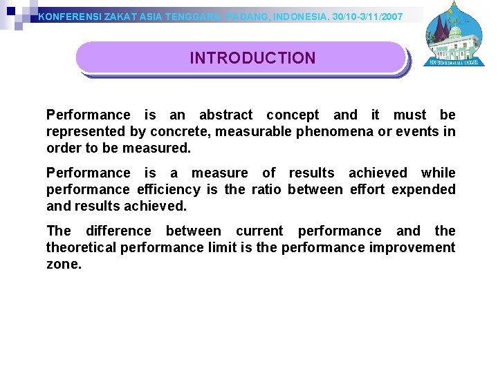 KONFERENSI ZAKAT ASIA TENGGARA, PADANG, INDONESIA. 30/10 -3/11/2007 INTRODUCTION Performance is an abstract concept