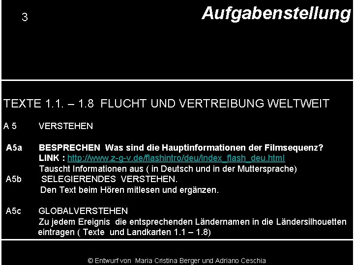 Aufgabenstellung 3 TEXTE 1. 1. – 1. 8 FLUCHT UND VERTREIBUNG WELTWEIT A 5