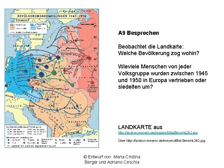 A 9 Besprechen Beobachtet die Landkarte: Welche Bevölkerung zog wohin? Wieviele Menschen von jeder