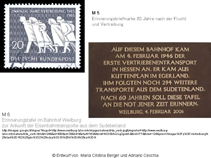 M 5 Erinnerungsbriefmarke 20 Jahre nach der Flucht und Vertreibung M 6 Erinnerungstafel im