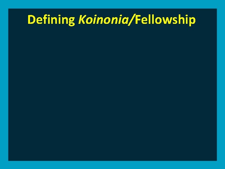 Defining Koinonia/Fellowship 