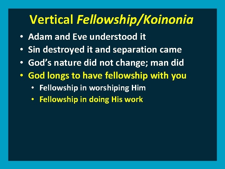 Vertical Fellowship/Koinonia • • Adam and Eve understood it Sin destroyed it and separation