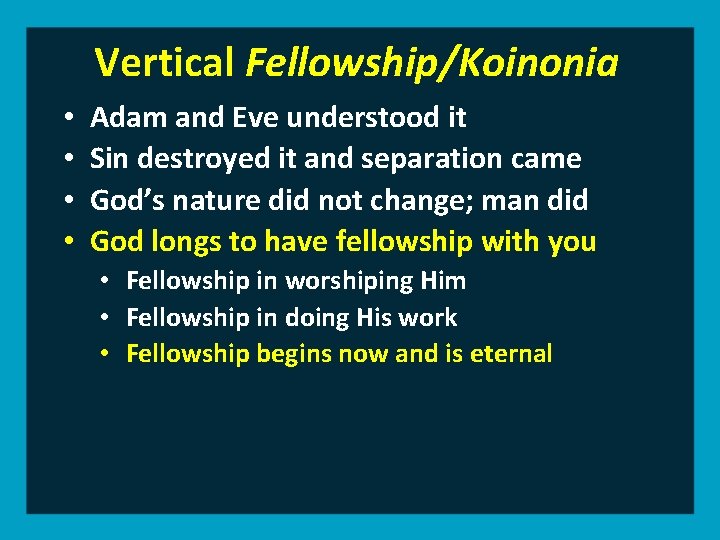 Vertical Fellowship/Koinonia • • Adam and Eve understood it Sin destroyed it and separation