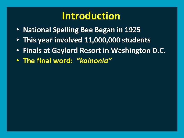 Introduction • • National Spelling Bee Began in 1925 This year involved 11, 000