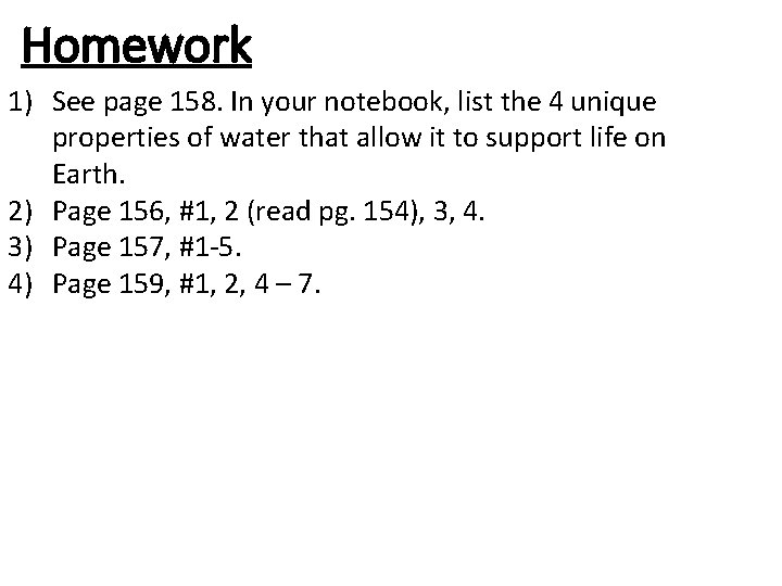 Homework 1) See page 158. In your notebook, list the 4 unique properties of