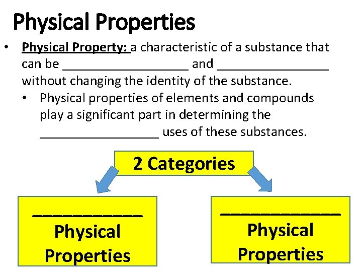 Physical Properties • Physical Property: a characteristic of a substance that can be _________