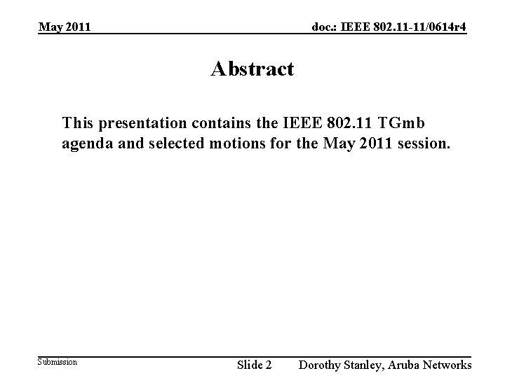 May 2011 doc. : IEEE 802. 11 -11/0614 r 4 Abstract This presentation contains