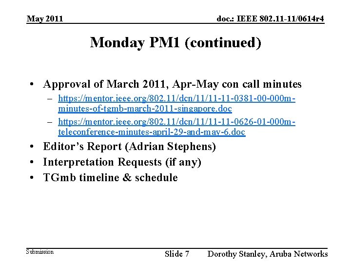 May 2011 doc. : IEEE 802. 11 -11/0614 r 4 Monday PM 1 (continued)