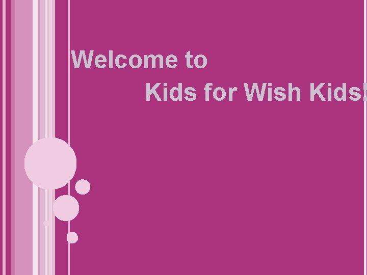 Welcome to Kids for Wish Kids! 