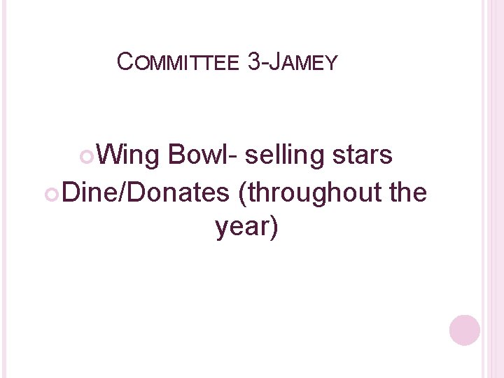 COMMITTEE 3 -JAMEY Wing Bowl- selling stars Dine/Donates (throughout the year) 