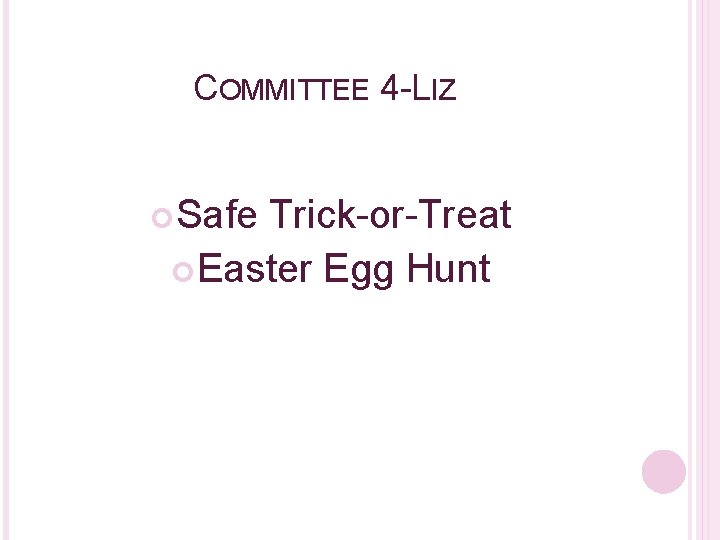 COMMITTEE 4 -LIZ Safe Trick-or-Treat Easter Egg Hunt 