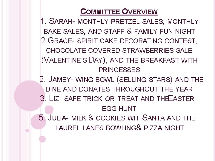 COMMITTEE OVERVIEW 1. SARAH- MONTHLY PRETZEL SALES, MONTHLY BAKE SALES, AND STAFF & FAMILY