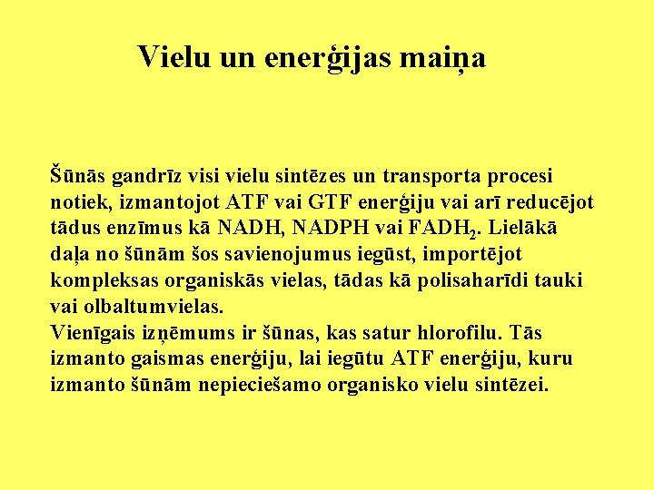 Vielu un enerģijas maiņa Šūnās gandrīz visi vielu sintēzes un transporta procesi notiek, izmantojot