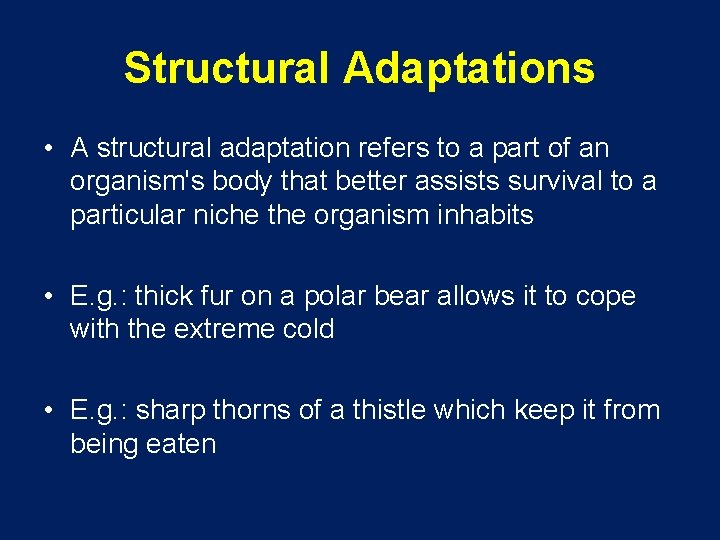 Structural Adaptations • A structural adaptation refers to a part of an organism's body