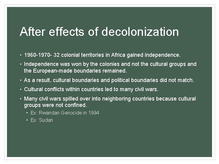 After effects of decolonization • 1960 -1970 - 32 colonial territories in Africa gained