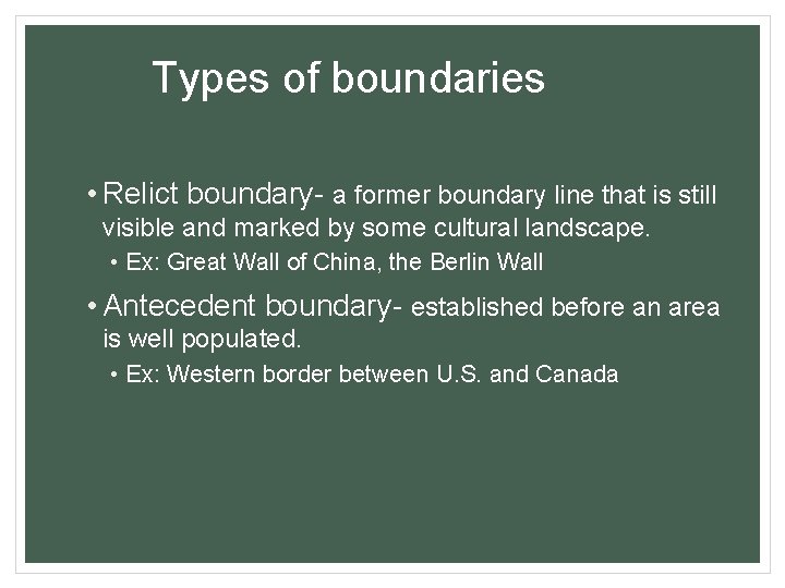 Types of boundaries • Relict boundary- a former boundary line that is still visible