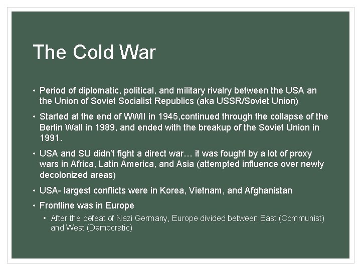 The Cold War • Period of diplomatic, political, and military rivalry between the USA