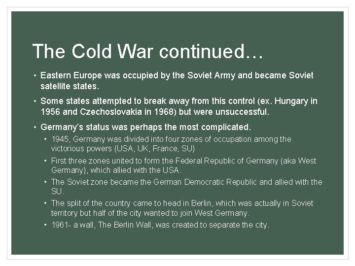 The Cold War continued… • Eastern Europe was occupied by the Soviet Army and