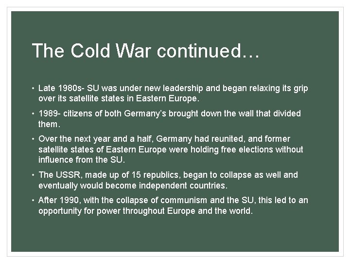 The Cold War continued… • Late 1980 s- SU was under new leadership and