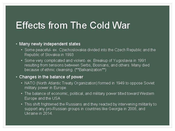 Effects from The Cold War • Many newly independent states • Some peaceful- ex.