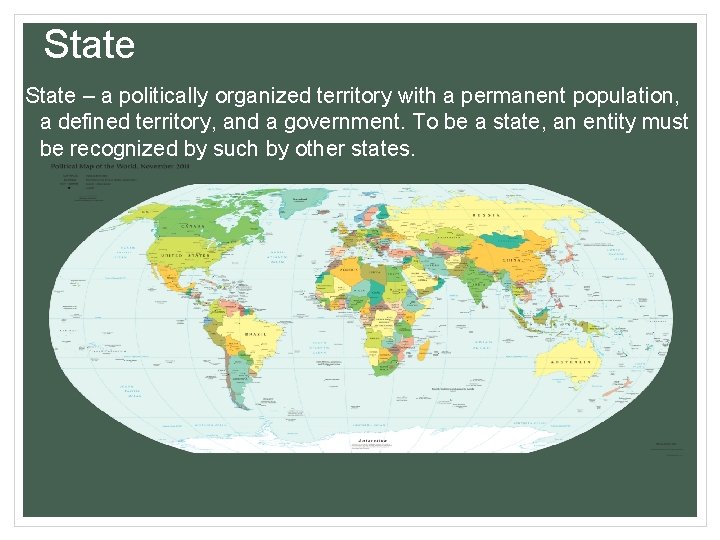 State – a politically organized territory with a permanent population, a defined territory, and