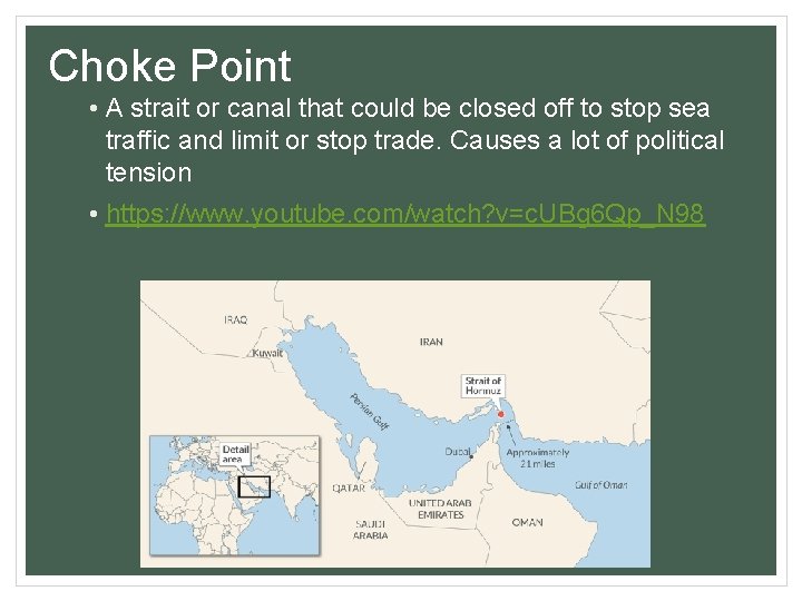 Choke Point • A strait or canal that could be closed off to stop