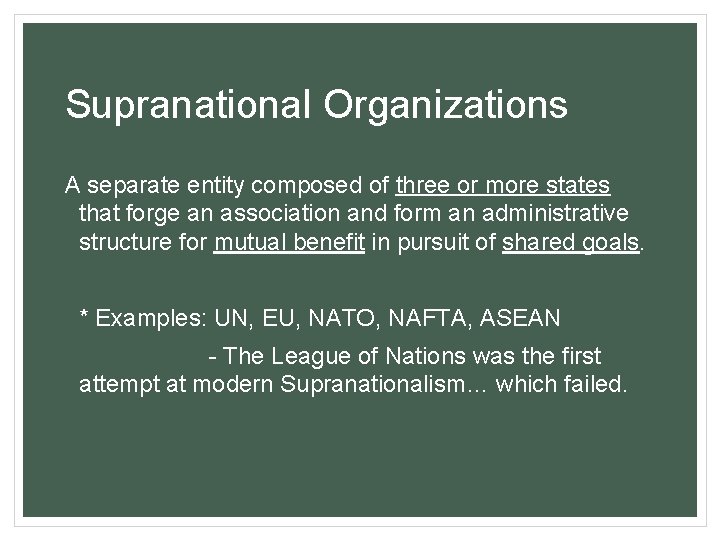 Supranational Organizations A separate entity composed of three or more states that forge an