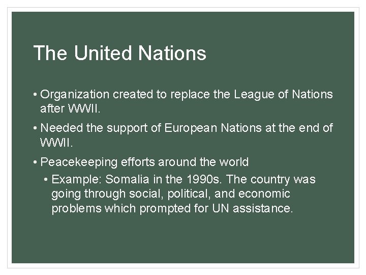 The United Nations • Organization created to replace the League of Nations after WWII.