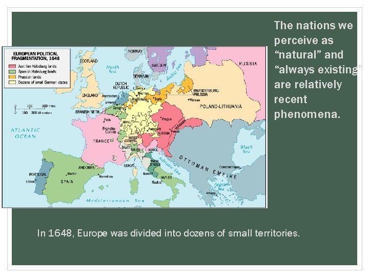 The nations we perceive as “natural” and “always existing” are relatively recent phenomena. In