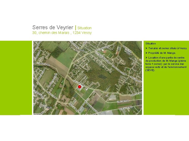 Serres de Veyrier | Situation 30, chemin des Marais , 1234 Vessy Situation Ø