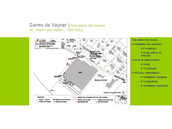 Serres de Veyrier | Description des travaux 30, chemin des Marais , 1234 Vessy