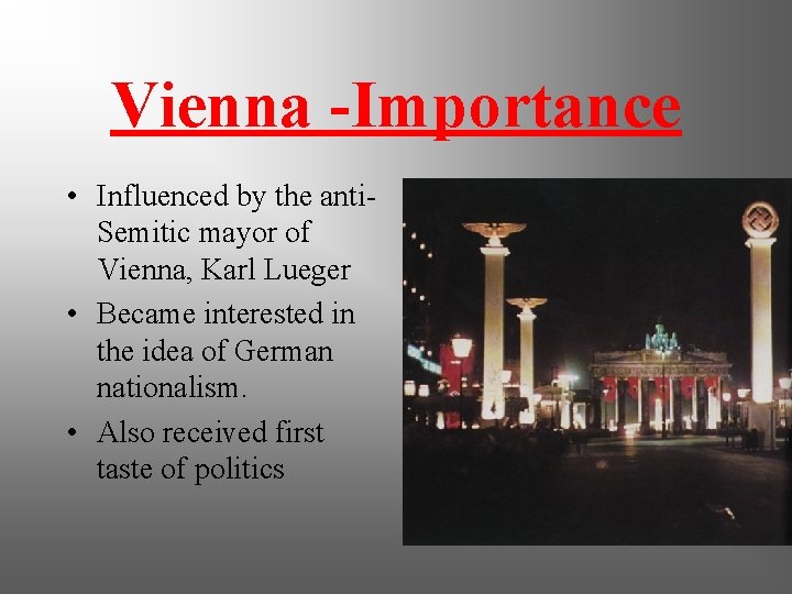Vienna -Importance • Influenced by the anti. Semitic mayor of Vienna, Karl Lueger •