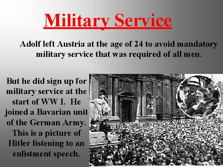 Military Service Adolf left Austria at the age of 24 to avoid mandatory military