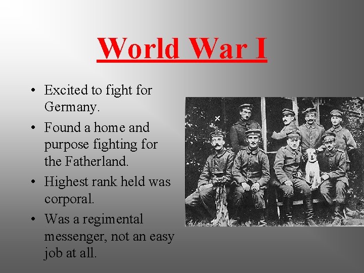 World War I • Excited to fight for Germany. • Found a home and