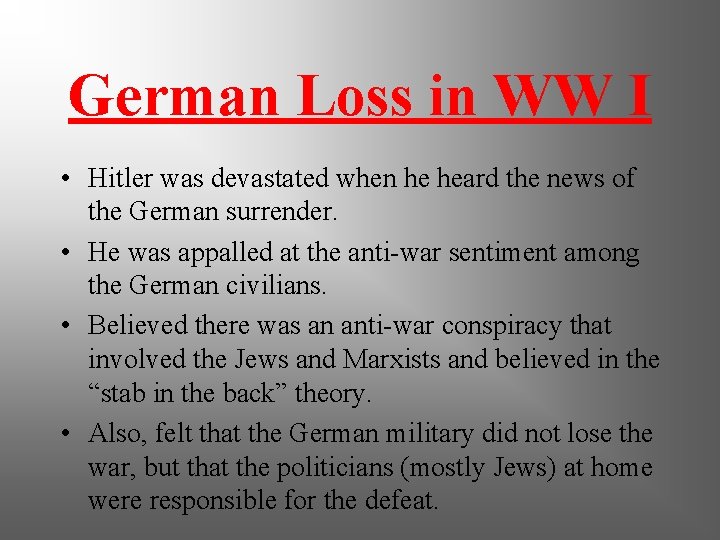 German Loss in WW I • Hitler was devastated when he heard the news