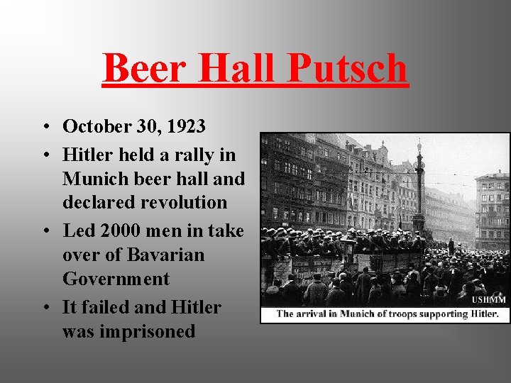 Beer Hall Putsch • October 30, 1923 • Hitler held a rally in Munich