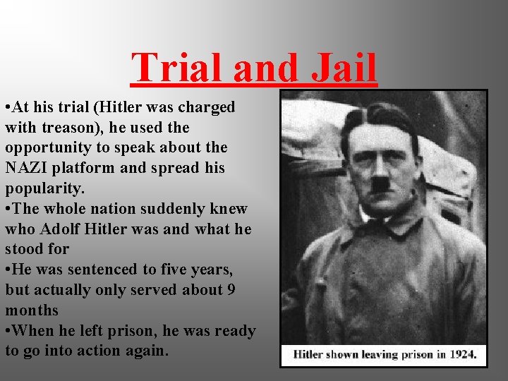 Trial and Jail • At his trial (Hitler was charged with treason), he used