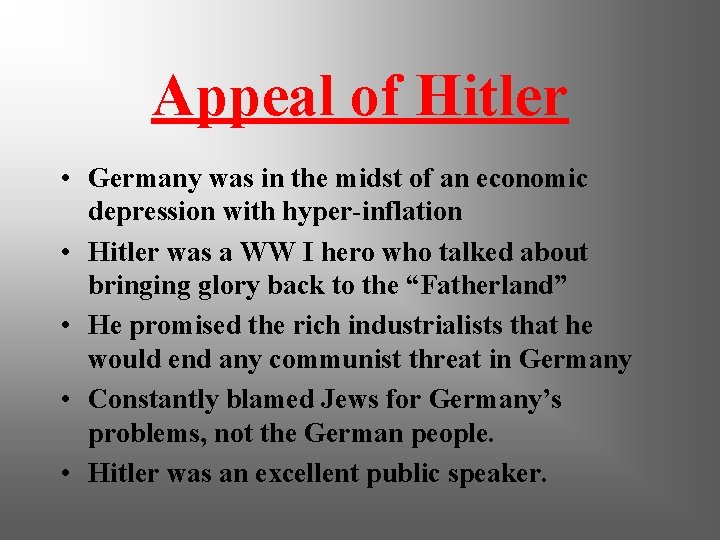 Appeal of Hitler • Germany was in the midst of an economic depression with