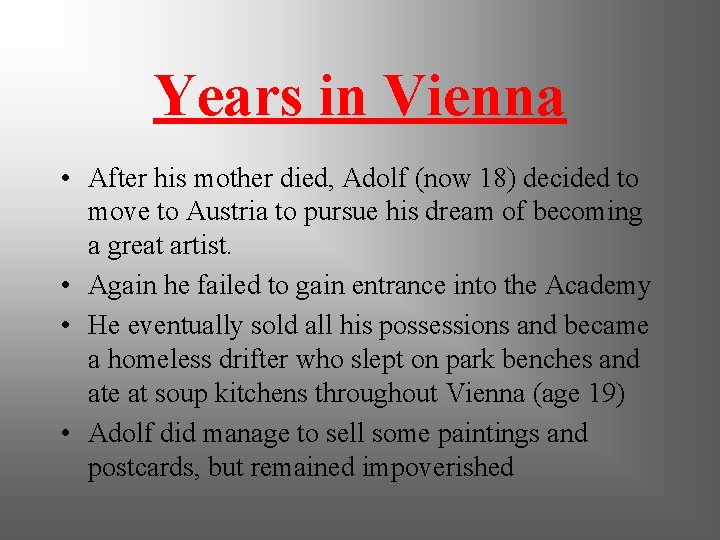 Years in Vienna • After his mother died, Adolf (now 18) decided to move