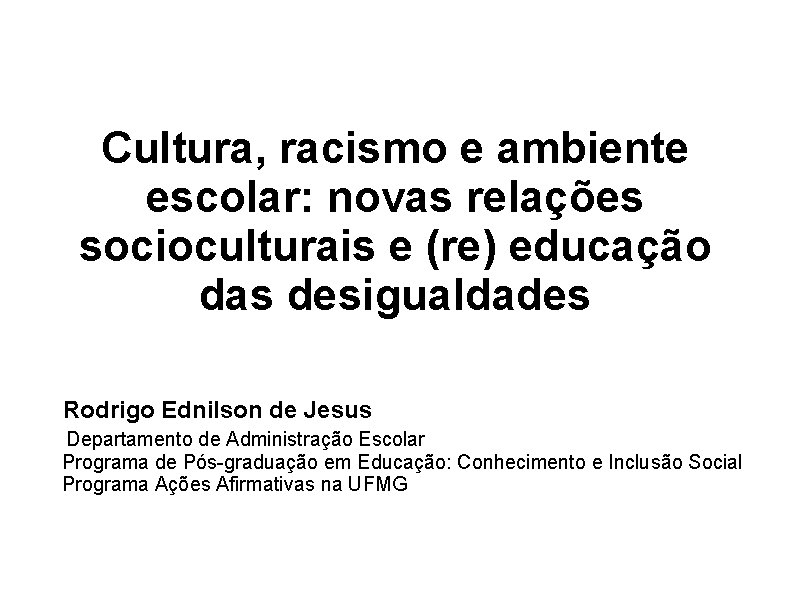 Educação para as relaçõ Cultura, racismo e ambiente escolar: novas relações socioculturais e (re)